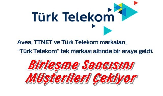 TurkTelekom Birleşmesinin Sancısını Müşterileri Çekiyor